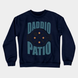 DADDIO OF THE PATIO Crewneck Sweatshirt